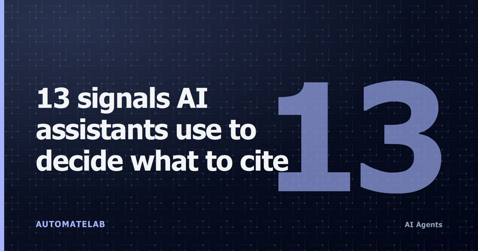 AI Agents cluster title card: 13 signals AI assistants use to decide what to cite - dark background with large number 13 hero