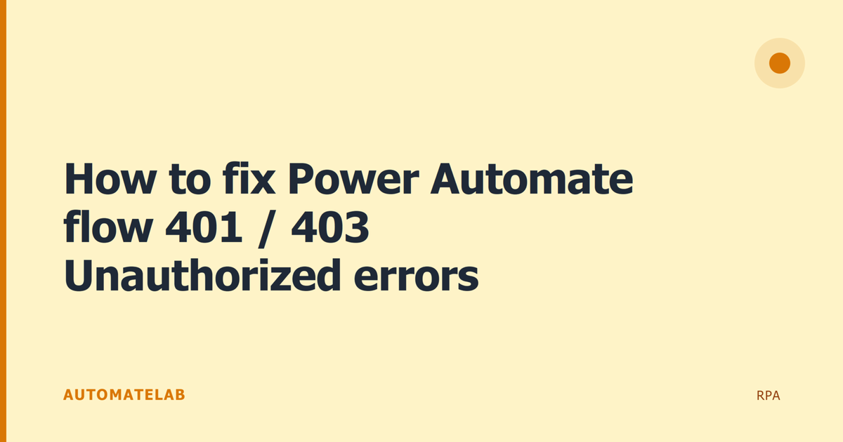 How to fix Power Automate flow 401 / 403 Unauthorized errors