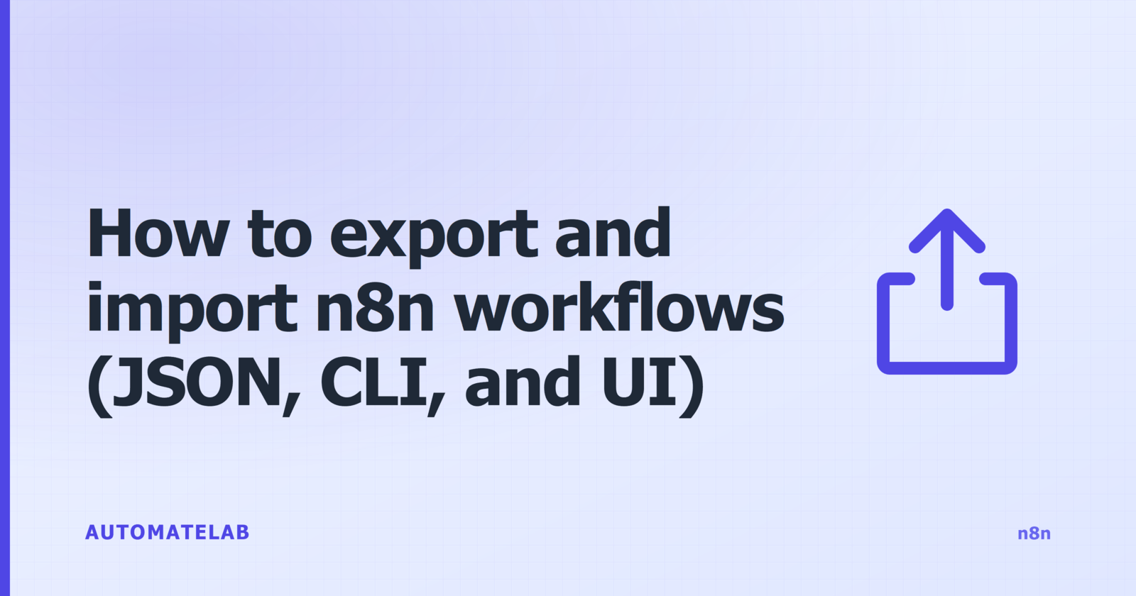 Title card for 'How to export and import n8n workflows (JSON, CLI, and UI)' - n8n cluster, indigo palette