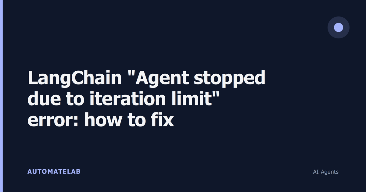 LangChain "Agent stopped due to iteration limit" error: how to fix