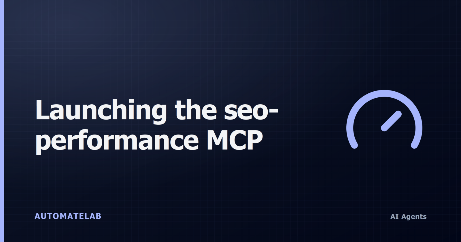 AutomateLab title card for the seo-performance MCP launch, dark slate gradient with a Lucide gauge icon in the AI Agents accent.