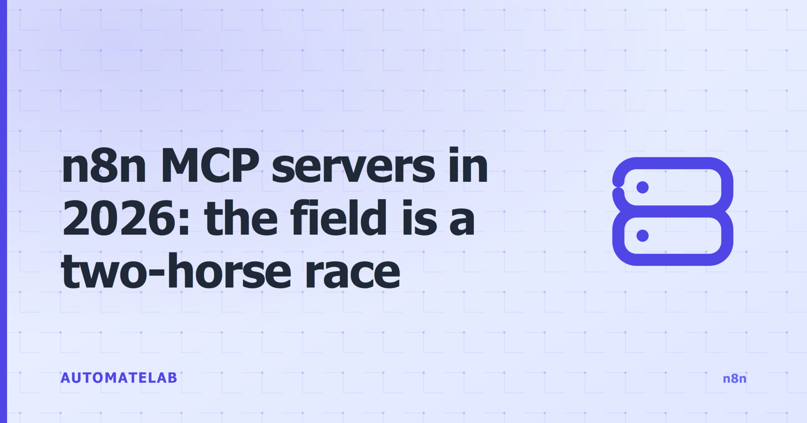 Title card for 'n8n MCP servers in 2026: the field is a two-horse race' - n8n cluster, indigo palette