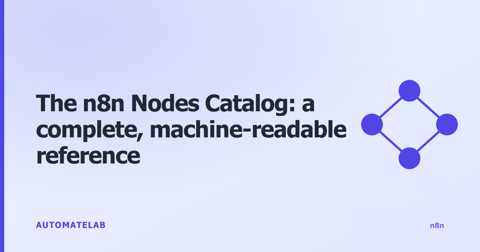 AutomateLab title card for the n8n Nodes Catalog: a complete, machine-readable reference of every n8n node.