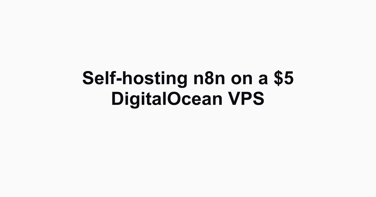 Self-hosting n8n on a $5 DigitalOcean VPS: complete 2026 setup walkthrough