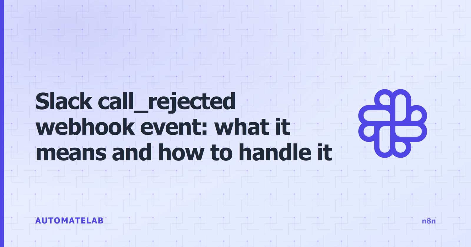 Title card for 'Slack call_rejected webhook event: what it means and how to handle it in n8n' - n8n cluster, indigo palette