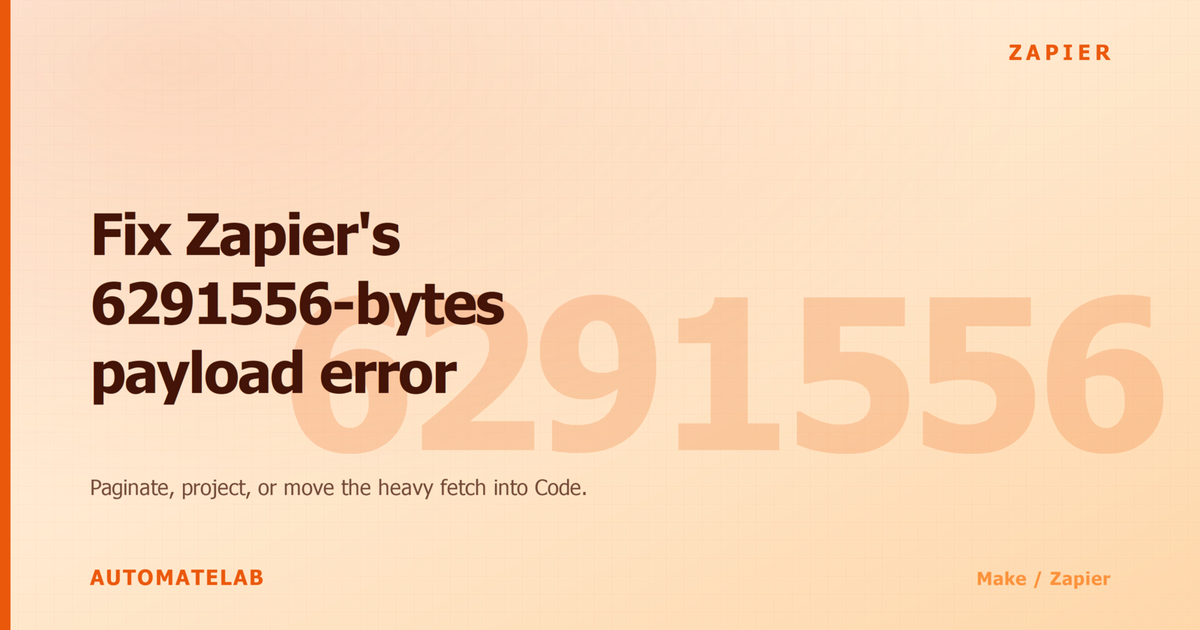 Feature image for "How to fix Zapier 6291556-bytes payload size error" - oversized 6291556 numeral on an orange Make/Zapier-themed background with the AutomateLab wordmark.