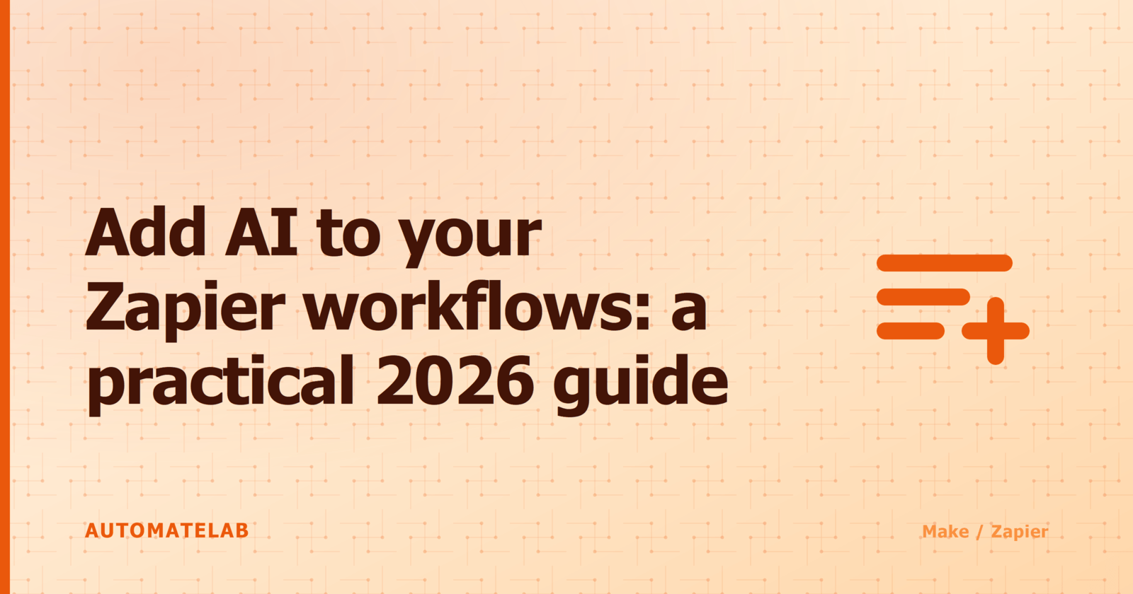 Add AI to your Zapier workflows: a practical 2026 guide - make-zapier cluster feature image