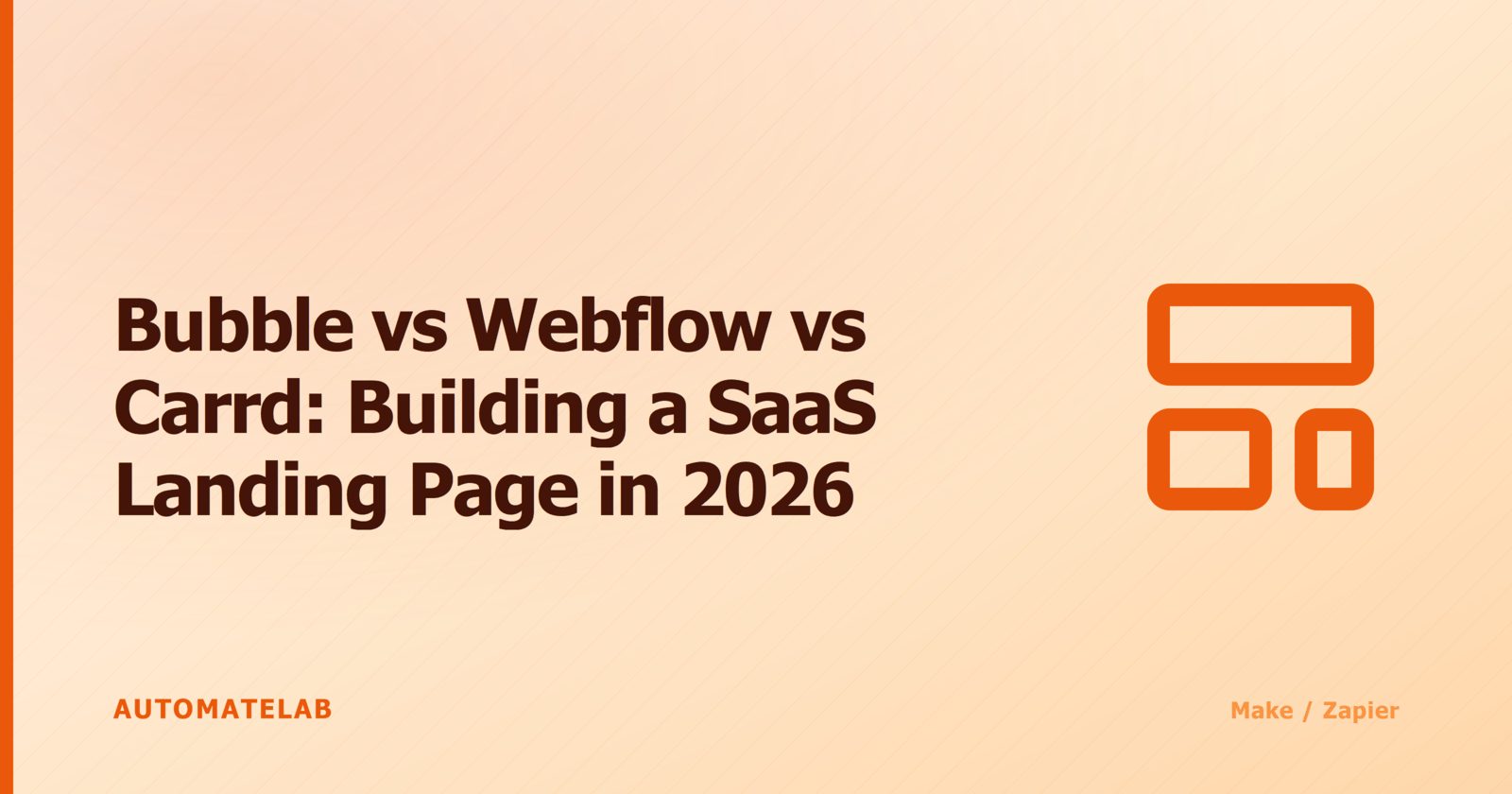 AutomateLab title card: Bubble vs Webflow vs Carrd, building a SaaS landing page in 2026.