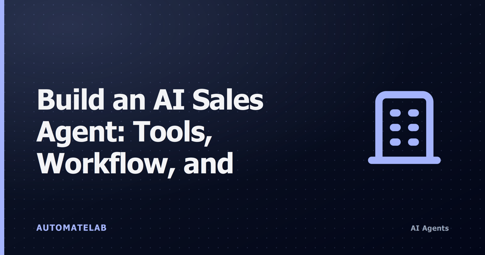 Title card: Build an AI Sales Agent with building icon on a dot-grid background in AI Agents cluster colours