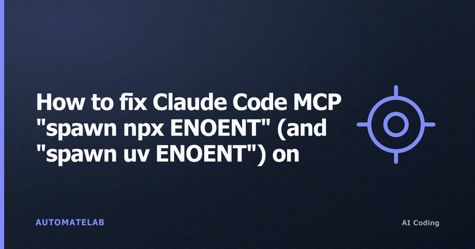 Title card: How to fix Claude Code MCP spawn npx ENOENT and spawn uv ENOENT on Windows, ai-coding cluster branding