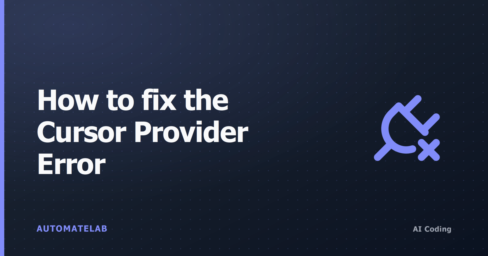 Dark blueprint-grid card with a plug-X icon representing the Cursor Provider Error disconnecting from the model provider