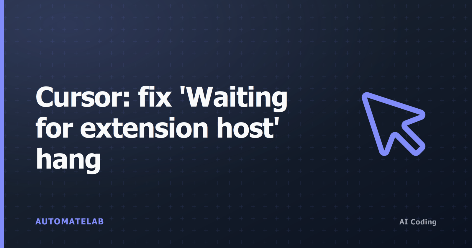 Title card: Cursor fix Waiting for extension host hang