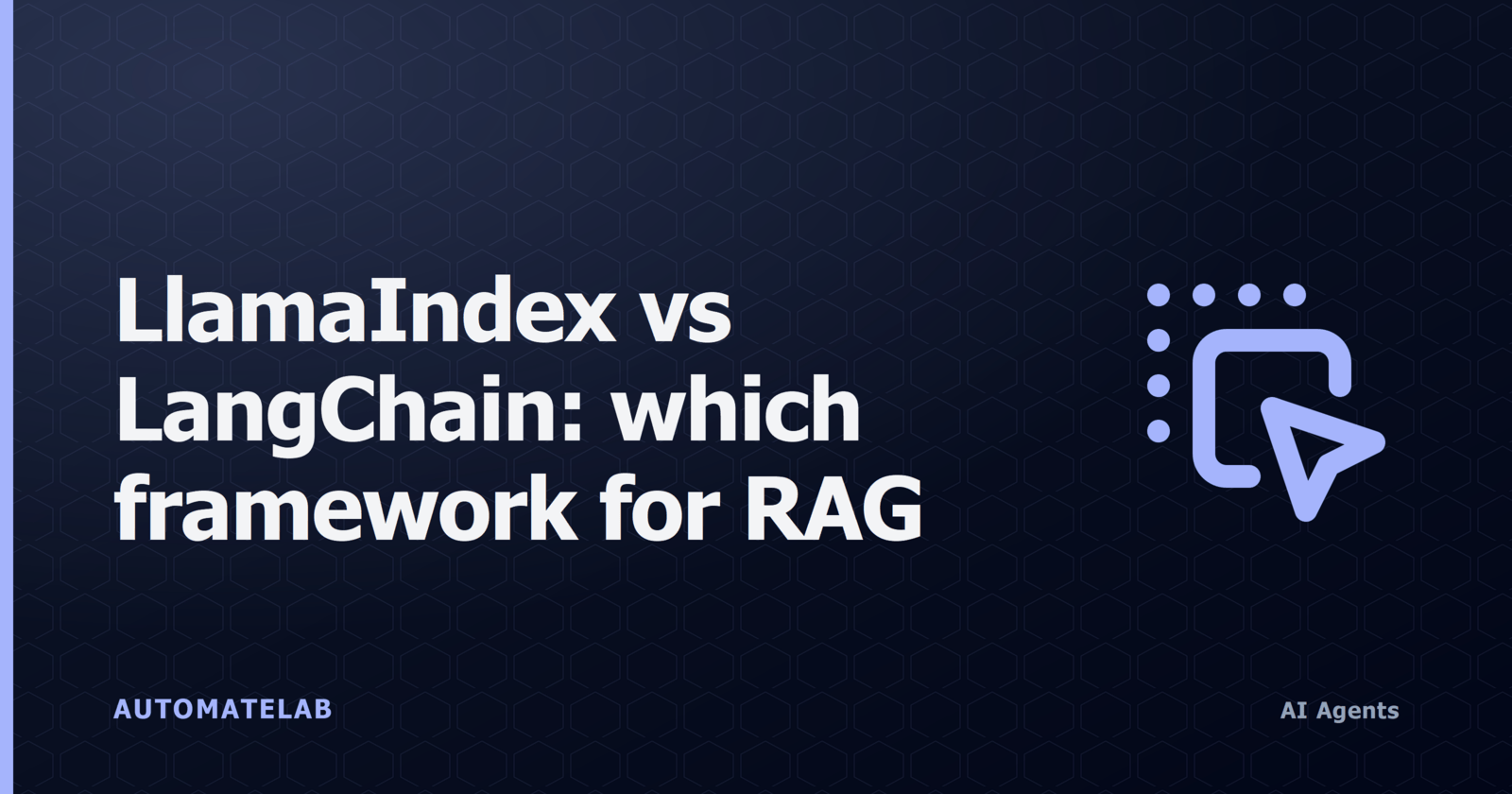 Title card: LlamaIndex vs LangChain - which framework for RAG and agents?