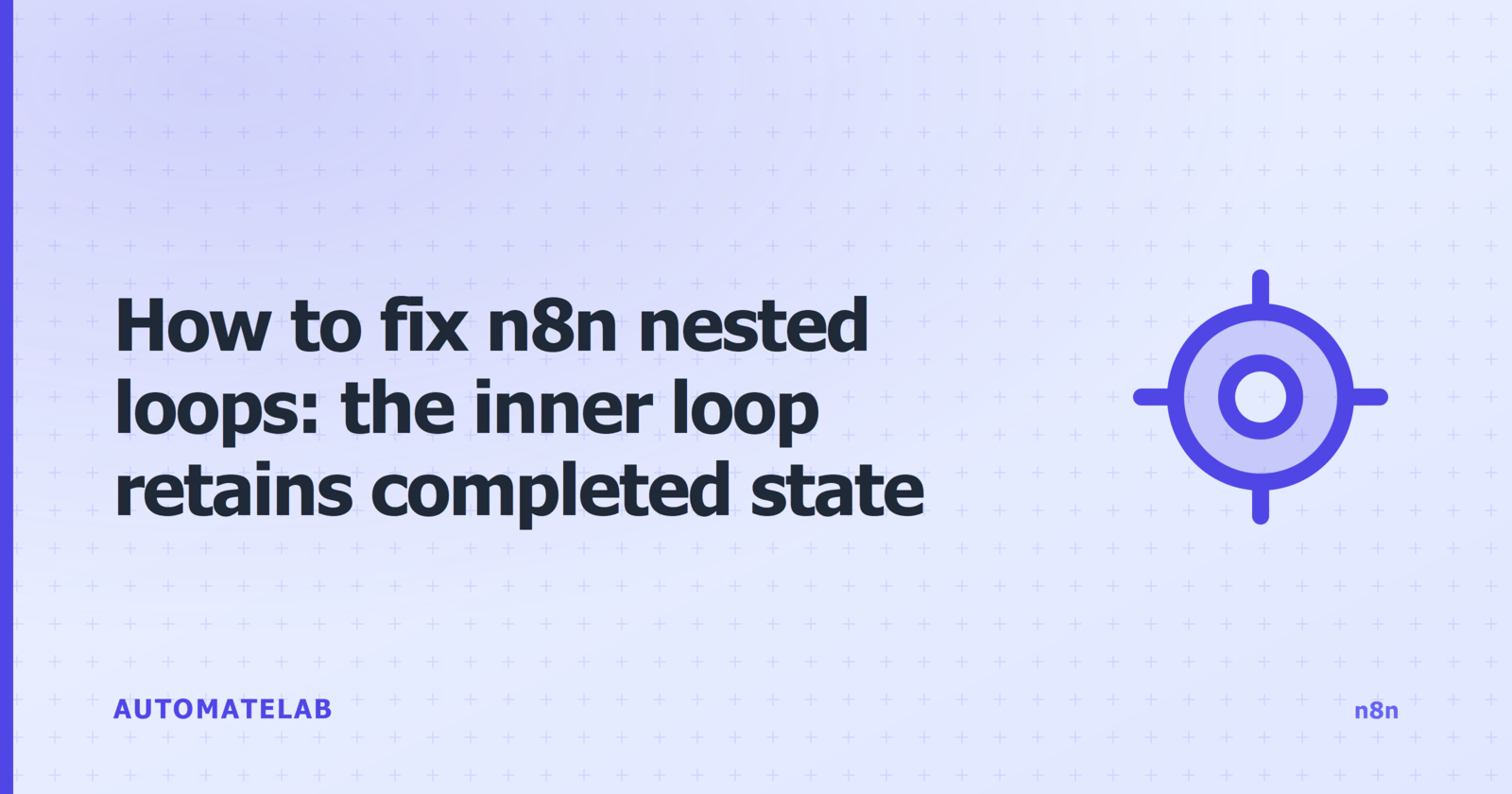 Title card: How to fix n8n nested loops inner loop retains completed state bug