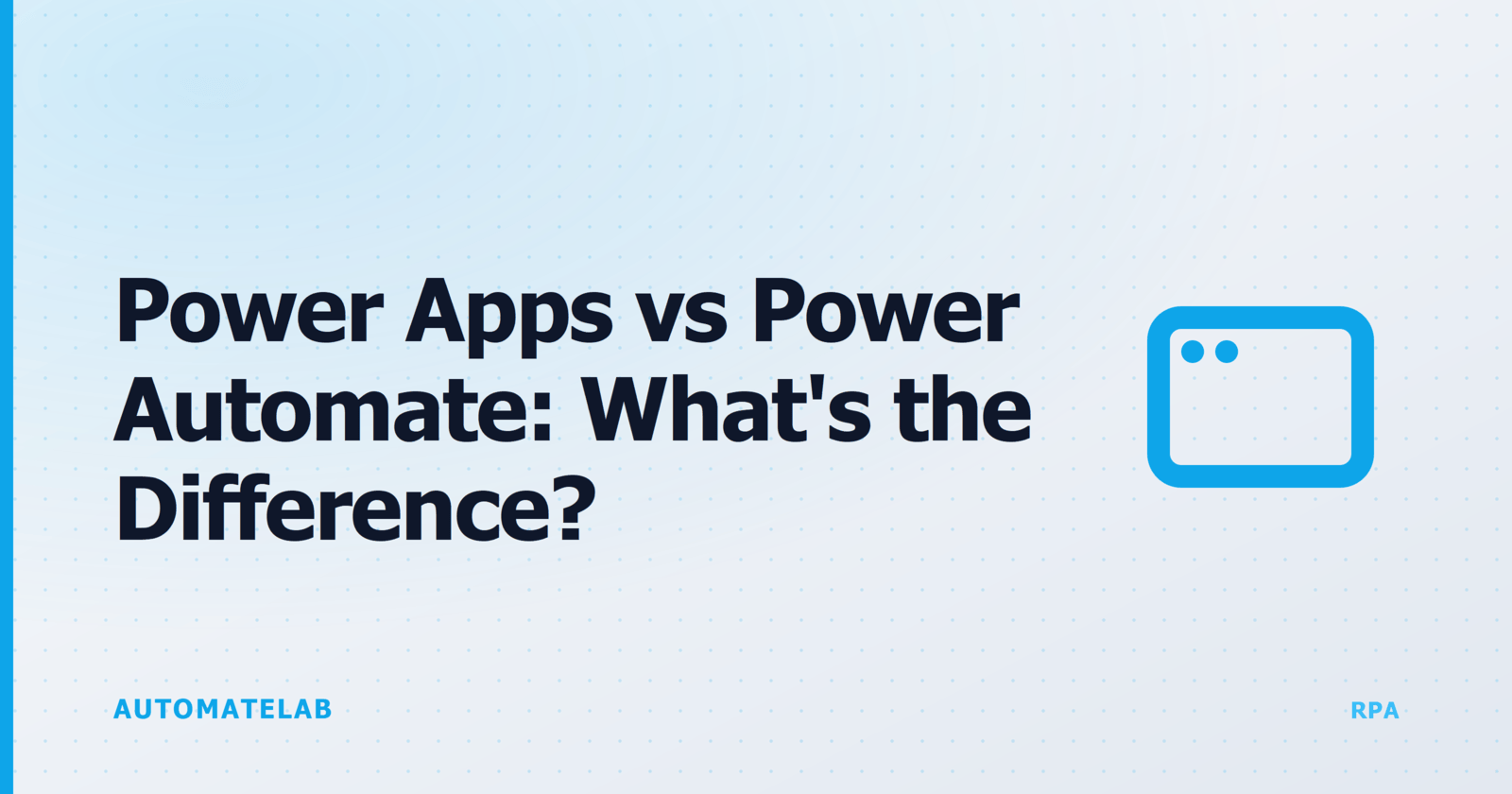 AutomateLab title card: Power Apps vs Power Automate, what's the difference?