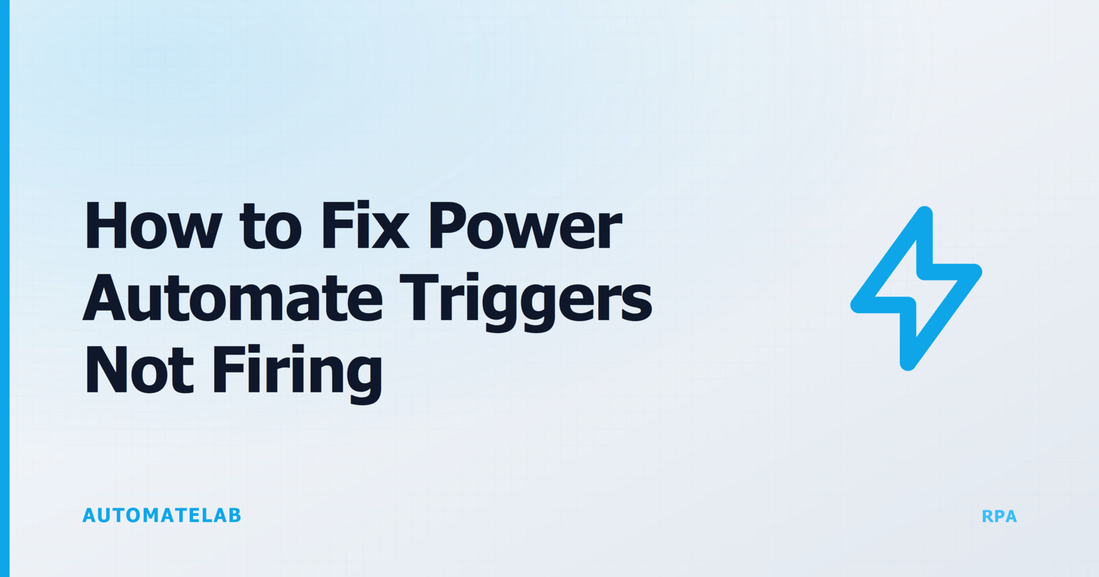 AutomateLab title card: How to fix Power Automate triggers not firing.