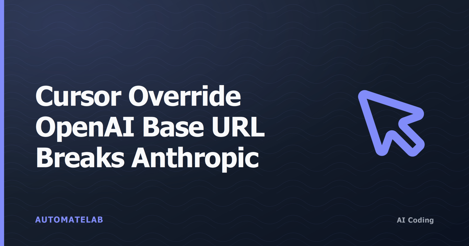 Title card: Cursor Override OpenAI Base URL Breaks Anthropic Key: Fix