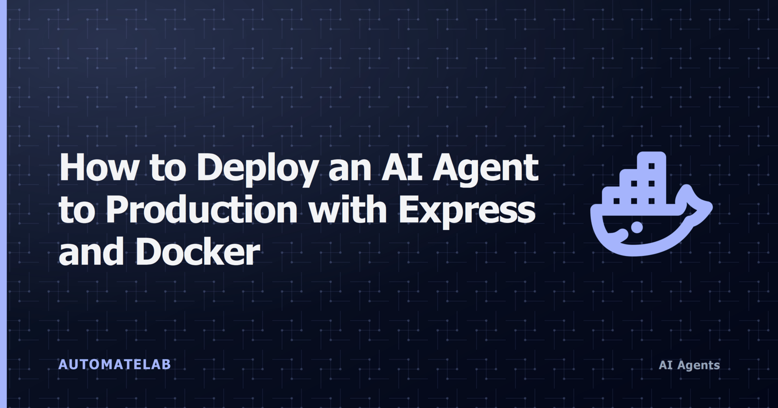 How to Deploy an AI Agent to Production with Express and Docker - title card with a Docker whale icon