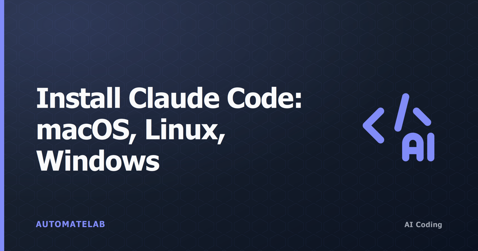 Title card reading Install Claude Code: macOS, Linux, Windows with a code/AI icon on a dark AI Coding background