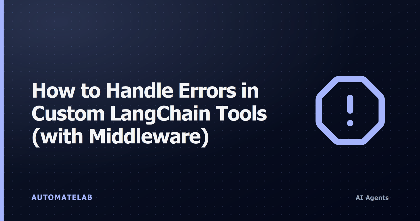 How to Handle Errors in Custom LangChain Tools (with Middleware) - AutomateLab title card