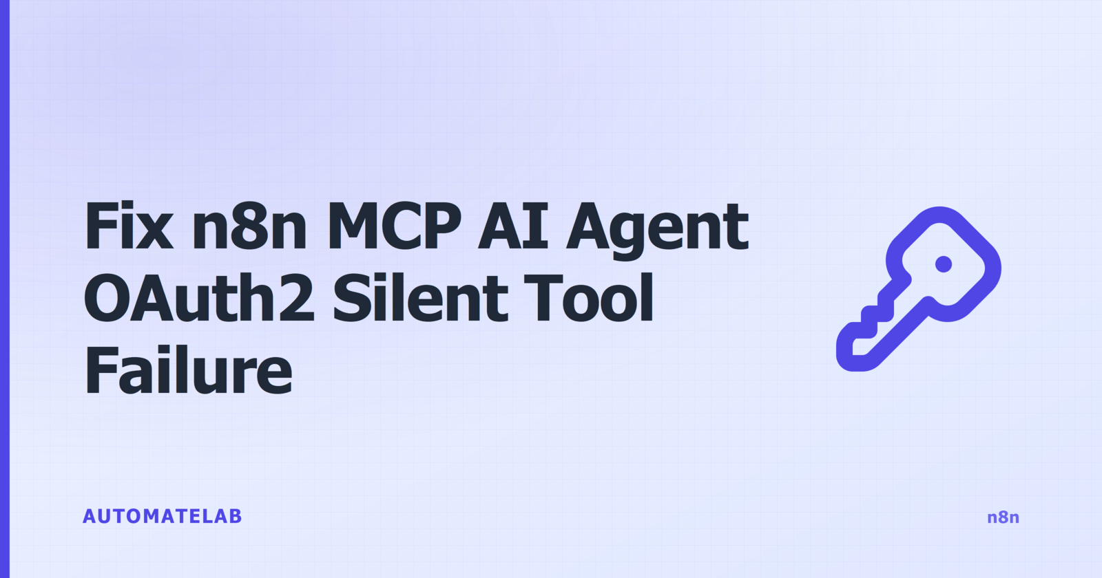 Title card: Fix n8n MCP AI Agent OAuth2 Silent Tool Failure