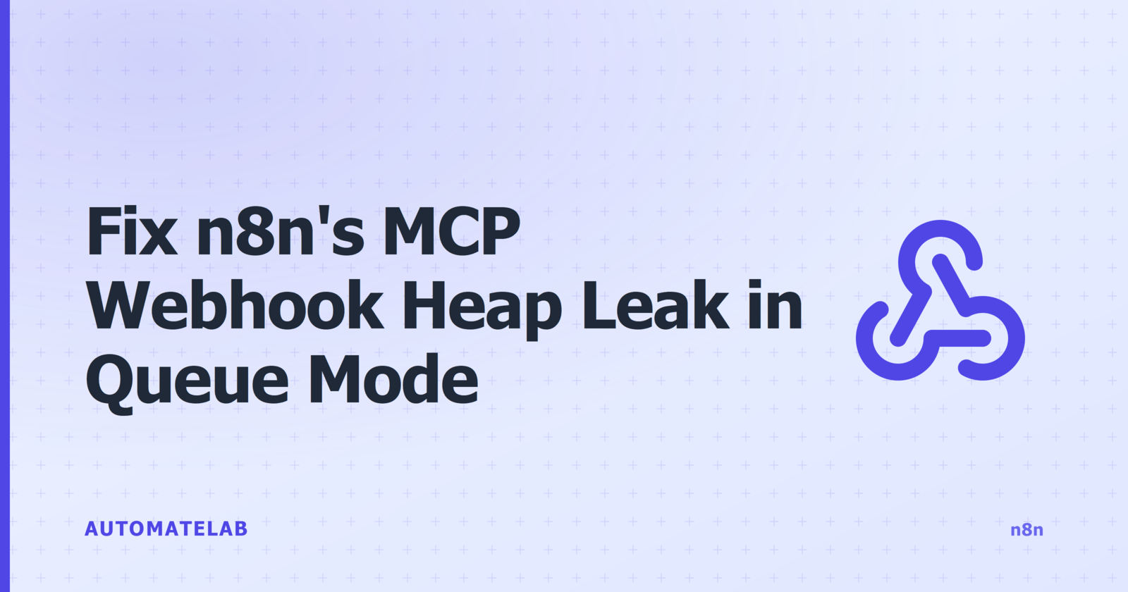 Title card: Fix n8n's MCP Webhook Heap Leak in Queue Mode