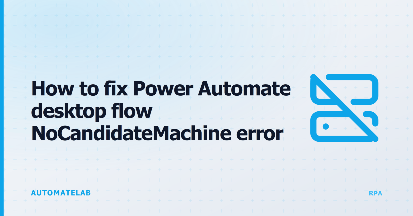 AutomateLab feature card: fix the Power Automate desktop flow NoCandidateMachine error, with a server-off icon on an RPA-orange gradient.