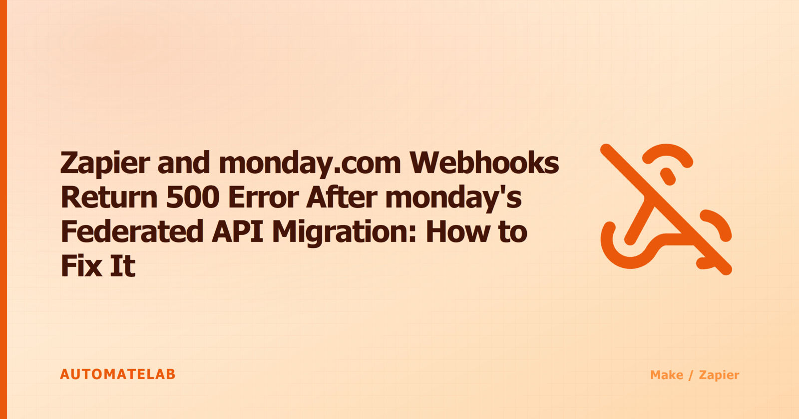 Zapier and monday.com Webhooks Return 500 Error After monday's Federated API Migration: How to Fix It - title card with a webhook-off icon
