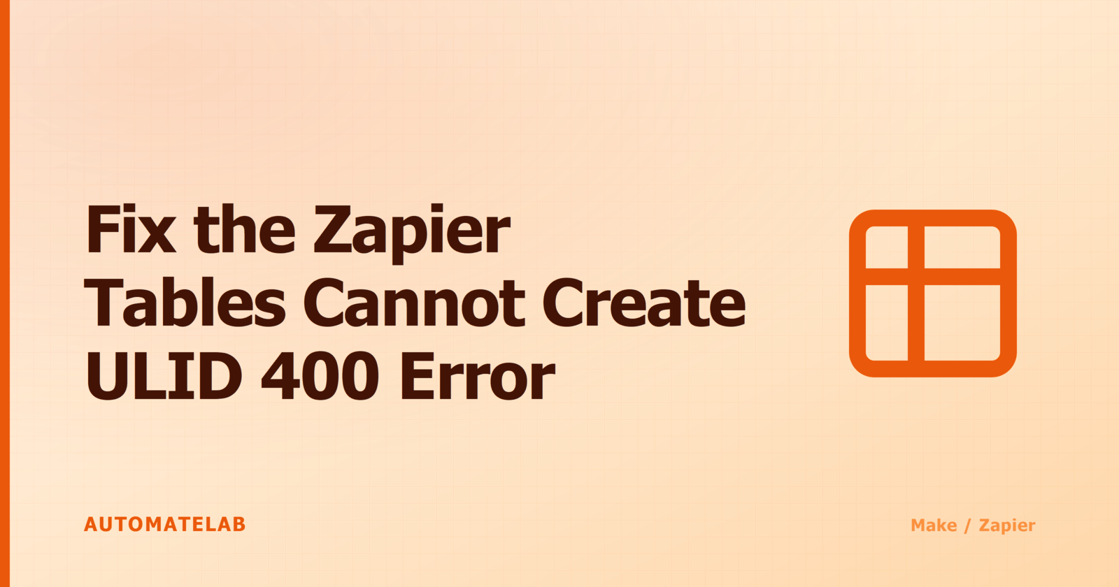 Title card: Fix the Zapier Tables Cannot Create ULID 400 Error