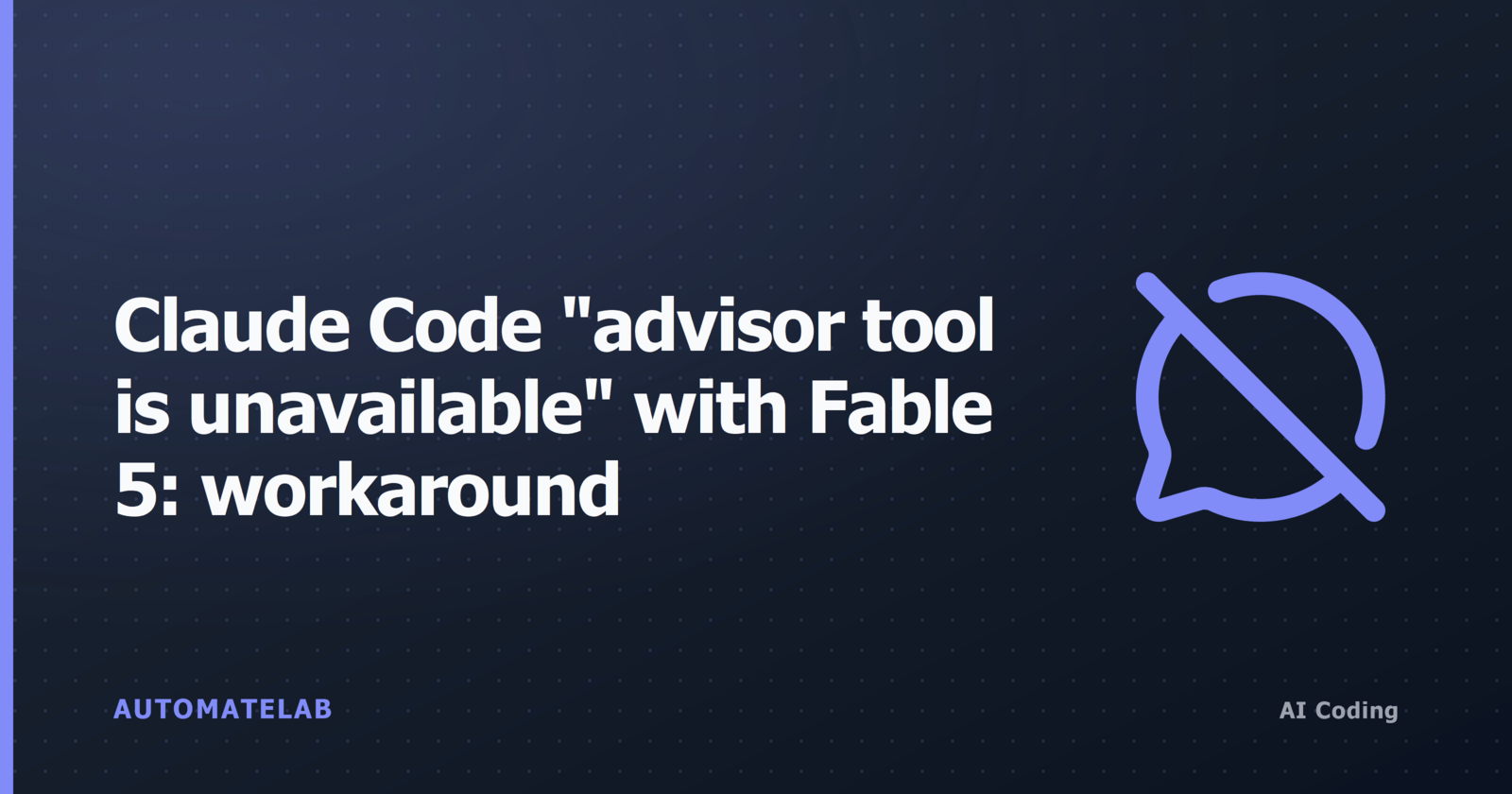 Title card for a Claude Code troubleshooting post about the advisor tool being unavailable with Fable 5 as advisor.