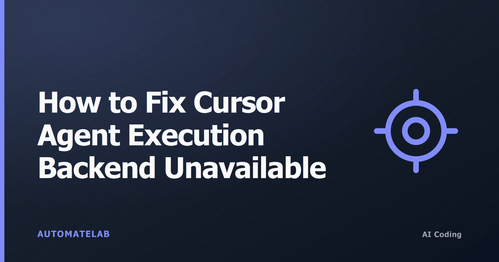 AutomateLab title card for fixing Cursor Agent execution backend unavailable in WSL