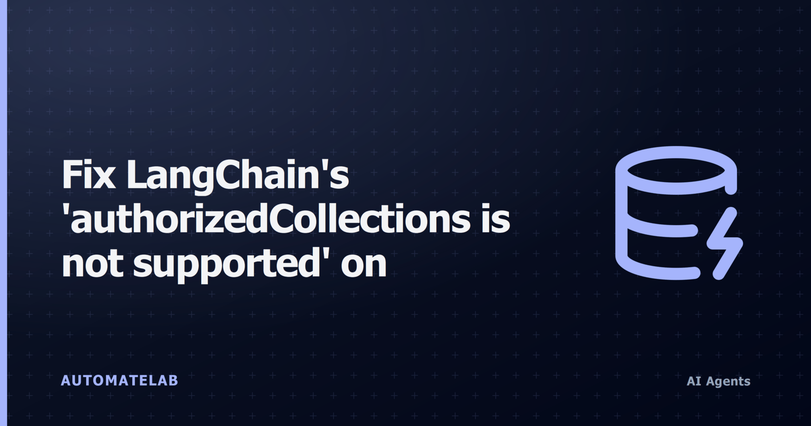 Title card for Fix LangChain authorizedCollections is not supported on Firestore, with a database error icon.