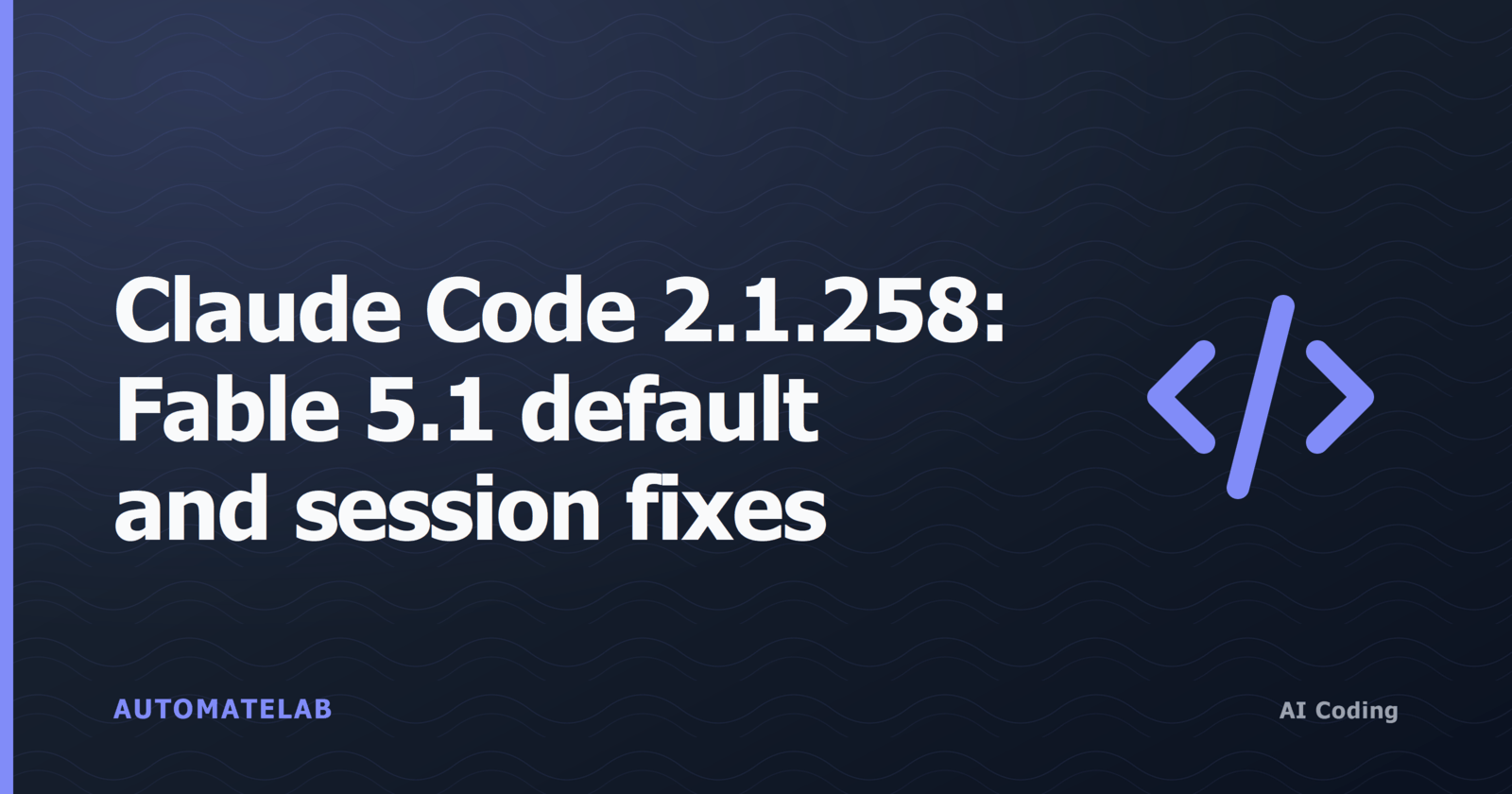 Title card for the Claude Code 2.1.257 and 2.1.258 release recap