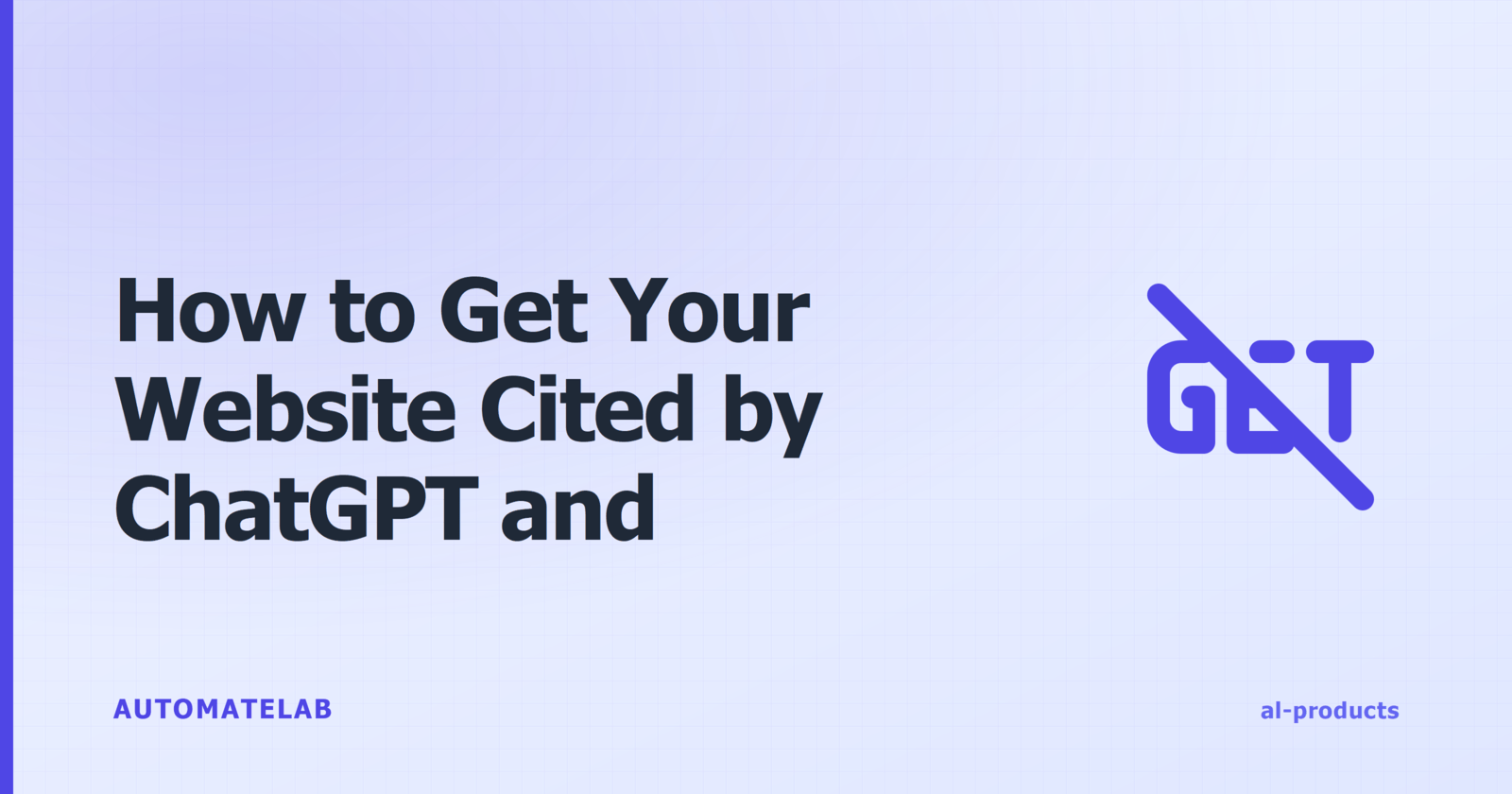 Title card for How to Get Your Website Cited by ChatGPT and Perplexity on a blueprint grid