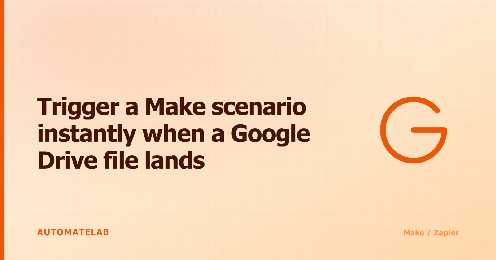 Title card: Apps Script watcher connecting a Google Drive folder to a Make custom webhook, Google logo on blueprint grid