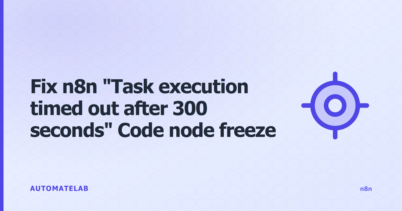 Title card: fixing the n8n Task execution timed out after 300 seconds error on Code nodes when LLM memory is attached