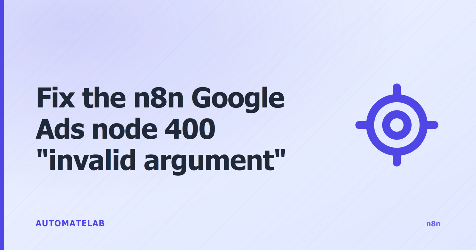 Title card: fix the n8n Google Ads node 400 invalid argument error after Google's Ads API v21 sunset